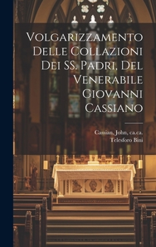 Hardcover Volgarizzamento delle Collazioni dei SS. padri, del venerabile Giovanni Cassiano [Italian] Book