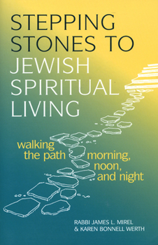 Paperback Stepping Stones to Jewish Spiritual Living: Walking the Path Morning, Noon, and Night Book