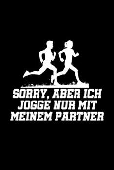 Sorry, Aber Ich Jogge Nur Mit Meinem Partner: A5 (Handtaschenformat) Kariertes Notizbuch oder Workout Journal - Tagebuch Geschenkidee oder Witziges ... für Männer und Frauen (German Edition)