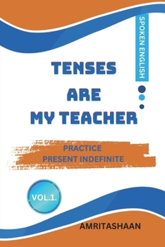 Paperback Tenses Are My Teacher: Practice Present Indefinite For Speaking English Book