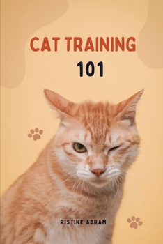 Paperback Cat Training 101: 5 simple ways to train your cat [Large Print] Book