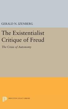 Hardcover The Existentialist Critique of Freud: The Crisis of Autonomy Book