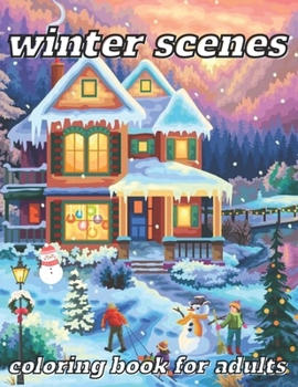Paperback winter scenes coloring book for adults: 45 Designs for a Cozy Holiday Season, Enjoy Relaxation with Winter-Themed Coloring Pages Book