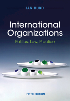 Paperback International Organizations: Politics, Law, Practice Book