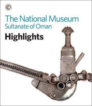 Paperback The National Museum, Sultanate of Oman: Highlights Book