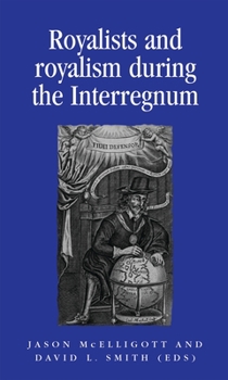 Hardcover Royalists and Royalism During the Interregnum Book