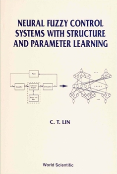 Hardcover Neural Fuzzy Control Systems with Structure and Parameter Learning Book