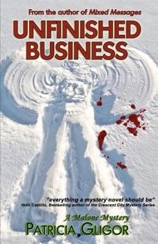 Unfinished Business - Book #2 of the Malone Mystery