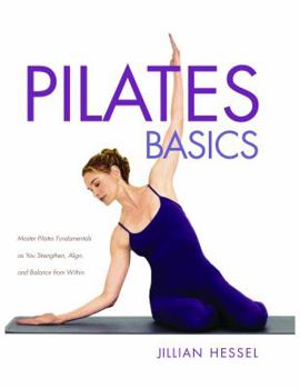 Paperback Pilates Basics (Full Color 2nd Edition): Master Pilates Fundamentals as You Strengthen, Align, and Balance from Within Book