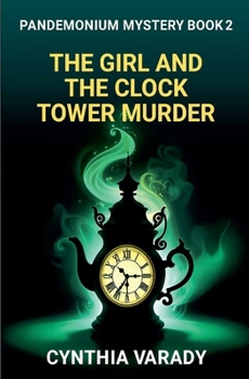 The Girl and the Clock Tower Murder (Pandemonium Mysteries)