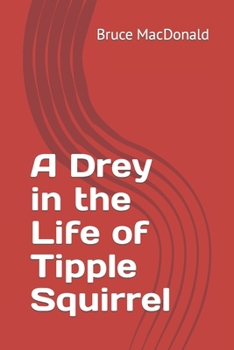 Paperback A Drey in the Life of Tipple Squirrel Book