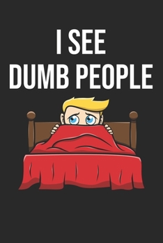 Paperback I See Dumb People: 6x9 Zoll ca. DIN A5 Dumme Leute Notizheft kariert - 120 Seiten kariertes Dumme Leute Notizbuch f?r Notizen in Schule, Book