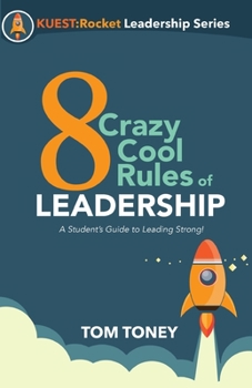 Paperback 8 Crazy Cool Rules of Leadership: A Student's Guide to Leading Strong! Book
