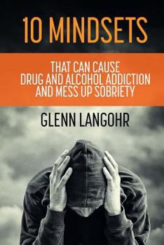 Paperback 10 Mindsets That Can Cause Drug and Alcohol Addiction and Mess up Sobriety Book