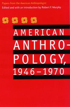 Paperback American Anthropology, 1946-1970: Papers from the "American Anthropologist" Book