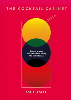 Hardcover The Cocktail Cabinet: The Art, Science and Pleasure of Mixing the Perfect Drink Book