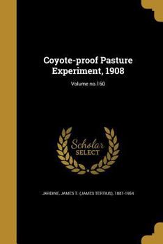 Paperback Coyote-proof Pasture Experiment, 1908; Volume no.160 Book