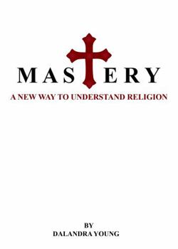 Paperback MASTERY: A NEW WAY TO UNDERSTAND RELIGION Book