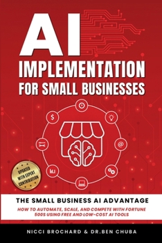 Paperback AI Implementation for Small Businesses: The Small Business AI Advantage - How to Automate, Scale, and Compete with Fortune 500s Using Free and Low-Cos Book