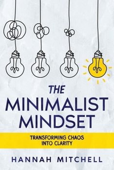 Paperback The Minimalist Mindset: Transforming Chaos into Clarity Book