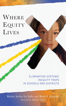 Hardcover Where Equity Lives: Eliminating Systemic Inequity Traps in Schools and Districts Book