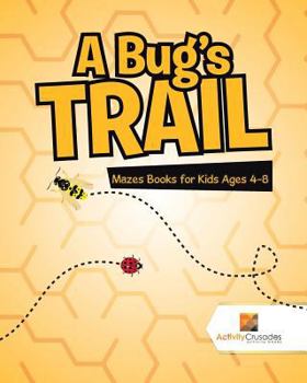 Paperback A Bug's Trail: Mazes Books for Kids Ages 4-8 Book