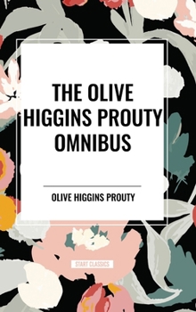 Hardcover The Olive Higgins Prouty Omnibus: Bobbie: General Manager, The Fifth Wheel, Stella Dallas Book