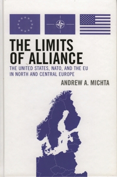 Paperback Limits of Alliance: The United States, NATO, and the EU in North and Central Europe Book