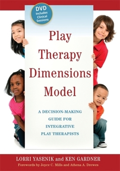 Paperback Play Therapy Dimensions Model: A Decision-Making Guide for Integrative Play Therapists Book