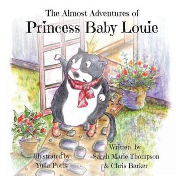 Paperback The Almost Adventures of Princess Baby Louie Book
