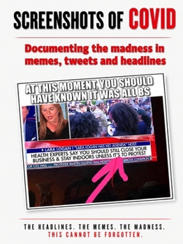 Paperback Screenshots of Covid: Documenting the madness in memes, tweets and headlines Book