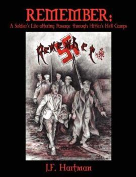 Paperback Remember: A Soldier's Life-altering Passage Through Hitler's Hell Camps Book
