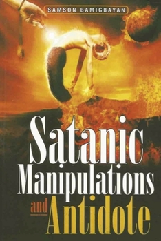 Paperback Satanic Manipulations and Antidotes [Large Print] Book