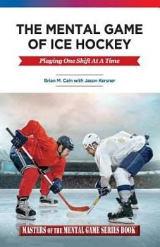 Paperback The Mental Game of Ice Hockey: Playing the Game One Shift at a Time Book