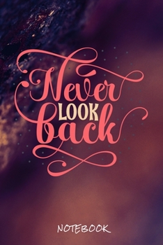 Never look back: Journal for writing I Composition Book I Blank paper with integrated page numbers l Narrow Ruled I Diary  I 120 Pages I "6x9" I A5 I Soft Cover