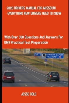 Paperback 2020 Drivers Manual for Missouri -Everything New Drivers Need to Know: With Over 300 Questions and Answers for DMV Practical Test Preparation. Book