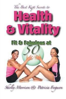 Paperback The Best Kept Secrets to Health & Vitality (Fit & Fabulous at 50) Book
