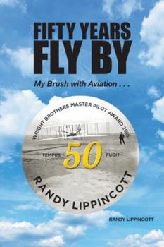 Hardcover Fifty Years Fly By: My Brush with Aviation . . . Book