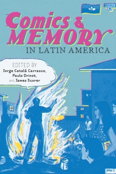 Comics and Memory in Latin America - Book  of the Illuminations: Cultural Formations of the Americas