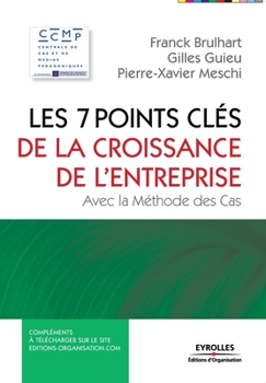 Paperback Les 7 points clés de la croissance en entreprise: Avec la méthode des cas [French] Book