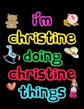 I'm Christine Doing Christine Things: 2020 Kids Planners for Girls Named Christine