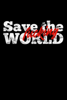Paperback Save The Fucking World: Notizbuch DIN A5 - 120 Seiten liniert Book