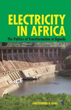 Hardcover Electricity in Africa: The Politics of Transformation in Uganda Book