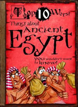 Top 10 Worst Things about Ancient Egypt You Wouldn't Want to Know! - Book  of the Top 10 Worst