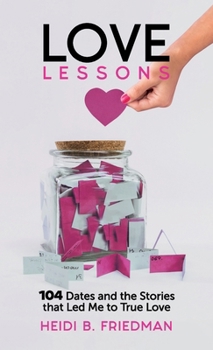 Hardcover Love Lessons: 104 Dates and the Stories That Led Me to True Love Book
