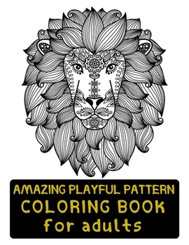Paperback Amazing Playful Patterns Coloring Book: Coloring Book for Adults Awesome Animals Book
