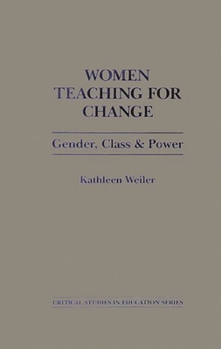 Hardcover Women Teaching for Change: Gender, Class and Power Book