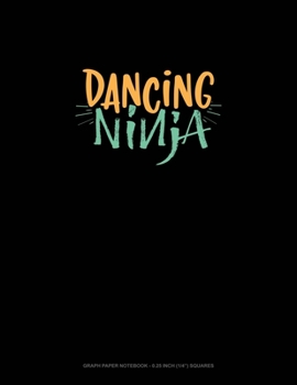 Paperback Dancing Ninja: Graph Paper Notebook - 0.25 Inch (1/4) Squares Book