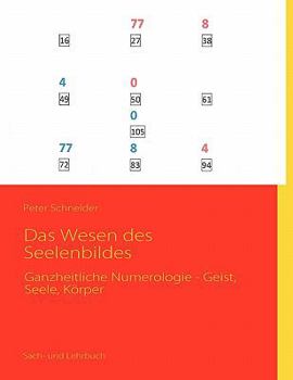 Paperback Das Wesen des Seelenbildes: Ganzheitliche Numerologie - Geist, Seele, Körper [German] Book