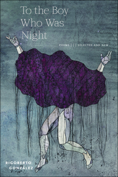 Paperback To the Boy Who Was Night: Poems: Selected and New Book